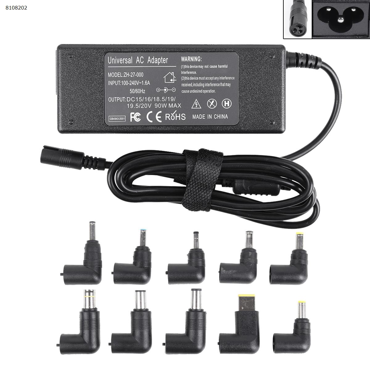 15-20V 90W Multifunction Adapter,Standard 10 DC head,DELL 19V 5.5*2.5,DELL 19V 5.5*1.7,DELL 19.5V 7.4*5.0,HP 18.5V 7.4*5.0,HP 19.5V 4.5*3.0,LENOVO 20V 7.9*5.5,LENOVO 20V Square Mouth,SAMSUNG 19V 5.0*3.0,DELL 19.5V 4.5 x 3.0,LENOVO 20V 4.0 x 1.7 Laptop Adapter 19V 5.5*2.5,19V 5.5*1.7,19.5V 7.4*5.0,18.5V 7.4*5.0,19.5V 4.5*3.0,20V 7.9*5.5,20V SQUARE MOUTH,19.6 V5.0*3.0,DELL 19.5V 4.5 X 3.0,LENOVO 20V 4.0 X 1.7